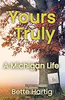 Yours Truly: A Michigan Life 1957774991 Book Cover