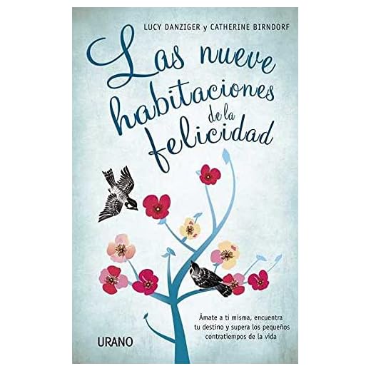 La nueve habitaciones de la felicidad: Ámate a ti misma, encuentra tu destino y supera las pequeñas imperfecciones de la vida (Crecimiento personal)