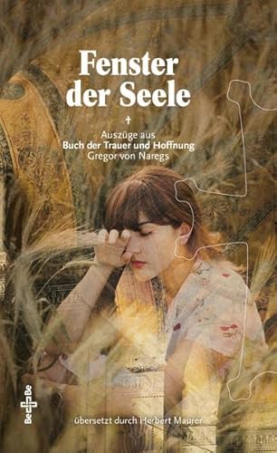Fenster der Seele: Auszüge aus dem Buch der Trauer und Hoffnung des armenischen Kirchenlehrers Gregor von Nareg