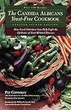 The Candida Albican Yeast-Free Cookbook : How Good Nutrition Can Help Fight the Epidemic of Yeast-Related Diseases