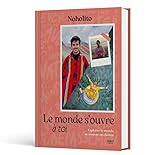 Le Monde s'ouvre à toi - Noholito - Développement personnel - Voyages - Guide...