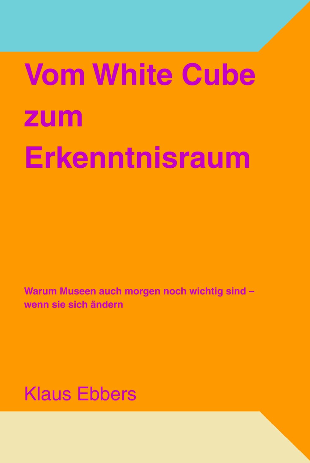 Vom White Cube zum Erkenntnisraum: Warum Museen auch morgen noch wichtig sind – wenn sie sich ändern