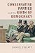 Conservative Parties and the Birth of Democracy (Cambridge Studies in Comparative Politics)