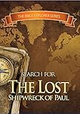 The Bible Explorer Series - Search for the Lost Shipwreck of Paul