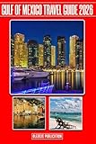 GULF OF MEXICO TRAVEL GUIDE 2026: “Navigate, Explore, and Experience the Gulf’s Best Destinations Like a Seasoned Traveler”