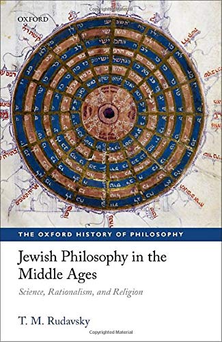 Jewish Philosophy in the Middle Ages: Science, Rationalism, and Religion (The Oxford History of Philosophy)