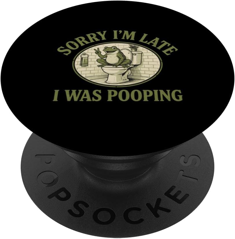 Sorry I'm Late I was Pooping PopSockets Adhesive PopGrip