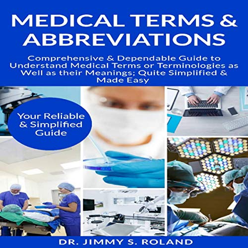 Medical Terms & Abbreviations: Comprehensive & Dependable Guide to