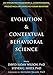 Evolution and Contextual Behavioral Science: An Integrated Framework for Understanding, Predicting, and Influencing Human Behavior