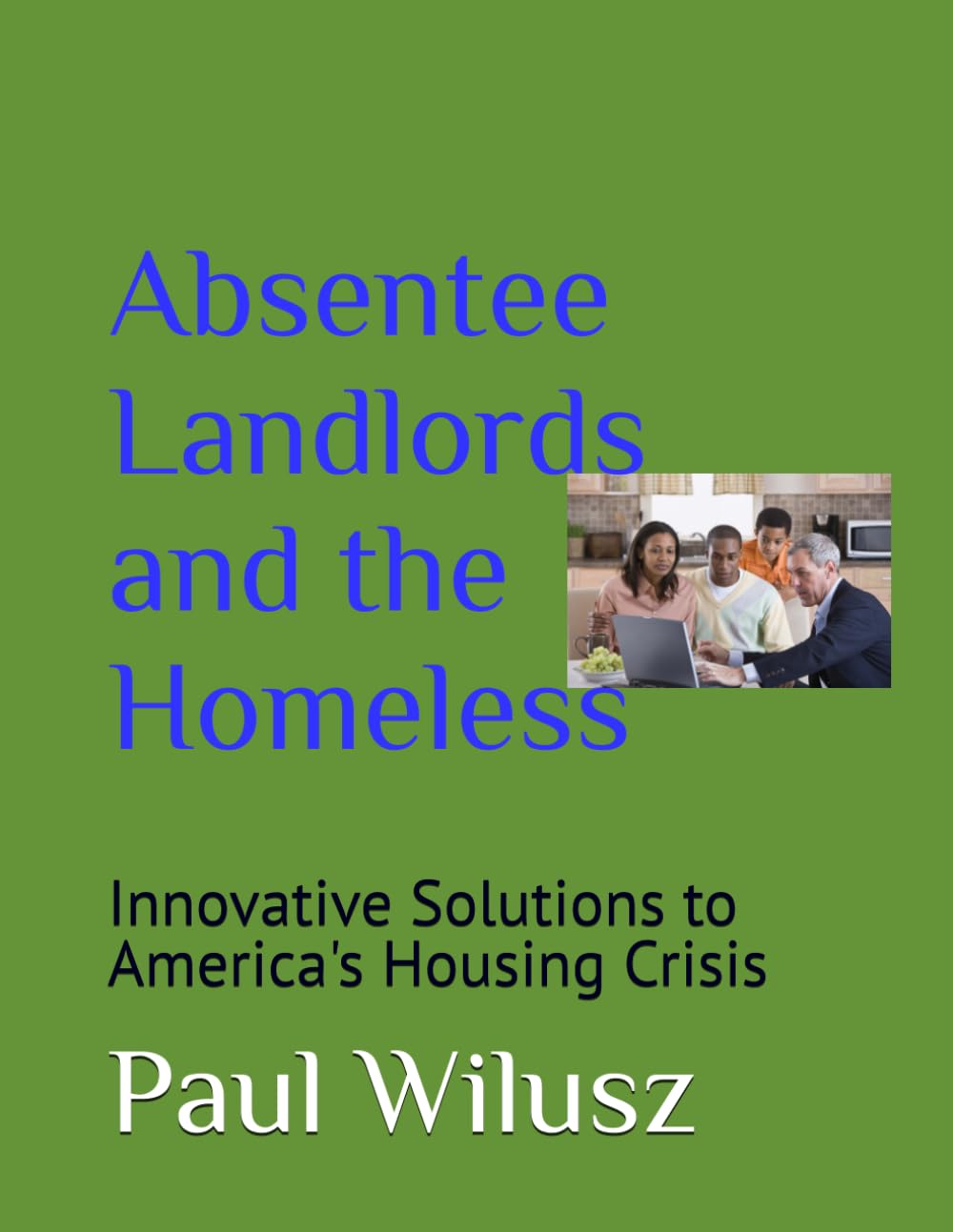 Absentee Landlords and the Homeless: Innovative Solutions to America's Housing Crisis