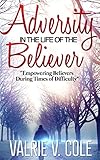  Adversity In The Life Of The Believer: Empowering Believers During Times Of Difficulty