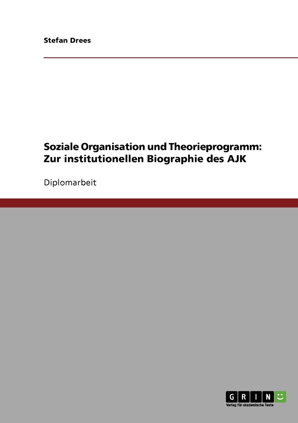 Soziale Organisation und Theorieprogramm: Zur institutionellen Biographie des AJK