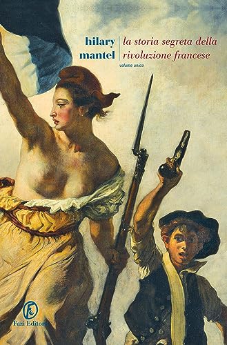 La Storia Segreta Della Rivoluzione Francese. Volume Unico