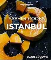 Yashim Cooks Istanbul: Culinary Adventures in the Ottoman Kitchen 0957254016 Book Cover