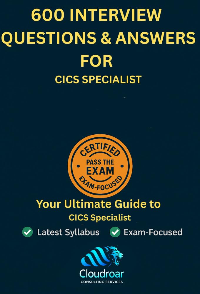 600 Interview Questions and Answers for CICS Specialist – Based on IBM CICS Transaction Server Certification CICS-TS