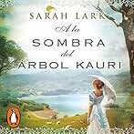 A la sombra del árbol Kauri: Trilogía del árbol Kauri 2