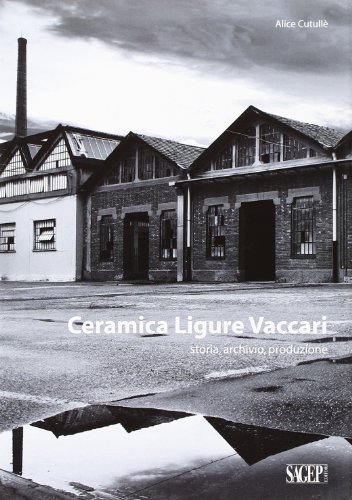 Ceramica ligure Vaccari. Storia, archivio, produzione