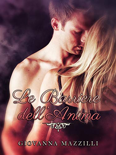 Le barriere dell'Anima (Trilogia delle barriere Vol. 2) Le barriere dell'Anima (Trilogia delle barriere Vol. 2)