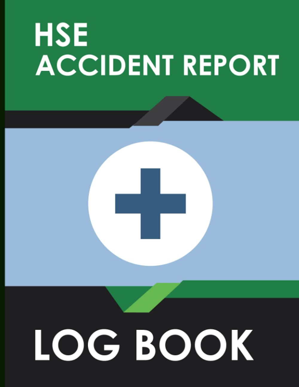 HSE Accident Report Log Book: Accident And Incident Report Form, Business Health And Safety Checklist, HSE Compliance Management