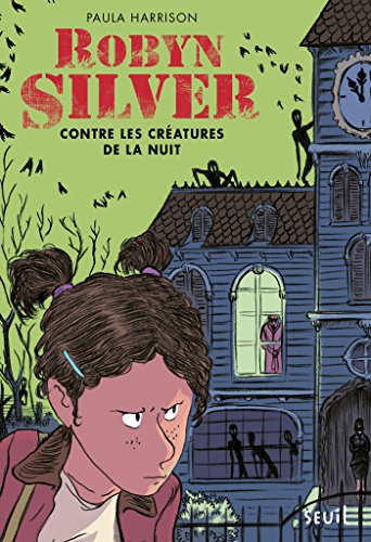 Télécharger Robyn Silver contre les créatures de la nuit (FICTION t. 1) PDF