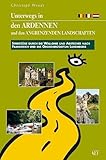 frankreichfeldzug ardennen  Unterwegs in den Ardennen und angenzenden Landschaften: Streifzüge durch die Wallonie mit Abstecher nach Nordfrankreich und das Großherzogtum Luxemburg