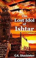 The Lost Idol of Ishtar: An Edward Prince Steampunk Adventure (The Edward Prince Steampunk Adventure Series) 1791510116 Book Cover
