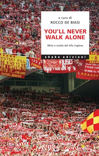 You’ll never walk alone. Mito e realtà del tifo inglese
