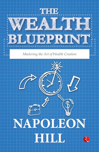 The Wealth Blueprint: Mastering the Art of Wealth Creation