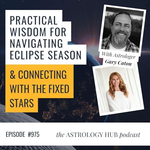 Practical wisdom for navigating eclipse season & connecting with fixed stars w/ Gary Caton Podcast Por arte de portada