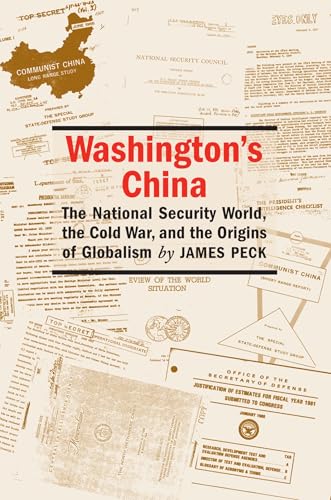 Washington's China: The National Security World, the Cold War, and the Origins of Globalism (Culture, Politics, and the Cold War)