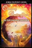 Chasing Butterflies in the Unseen Universe 1935795422 Book Cover