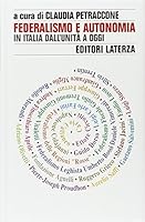 Federalismo E Autonomia In Italia Dall'Unità A Oggi 8842047171 Book Cover