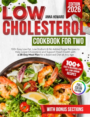 Low Cholesterol Cookbook for Two: 100+ Easy Low-Fat, Low-Sodium & No Added Sugar Recipes to Help Lower Cholesterol and Support Heart Health with a ... Diet at Any Age (Heart-Smart Kitchen)