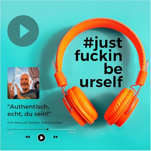 #justfuckinbeurself - authentisch, echt, du sein! Podcast Por Manuel Stefan Schönthaler arte de portada