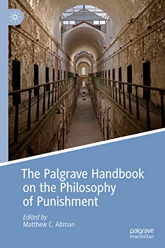 The Palgrave Handbook on the Philosophy of Punishment (Palgrave Handbooks in the Philosophy of Law)