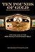 Ten Pounds of Gold (2nd Edition): A Close Look at the NWA World Championship Belt
