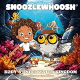 Snoozlewhoosh: Kody's Underwater Kingdom