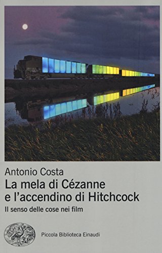 La mela di Cézanne e l'accendino di Hitchcock. Il senso delle cose nei film. Ediz. illustrat