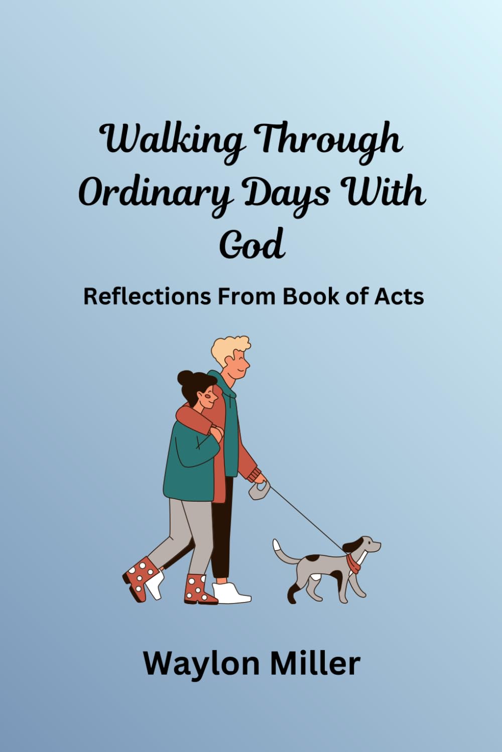 Walking Through Ordinary Days with God: Reflections From Book of Acts