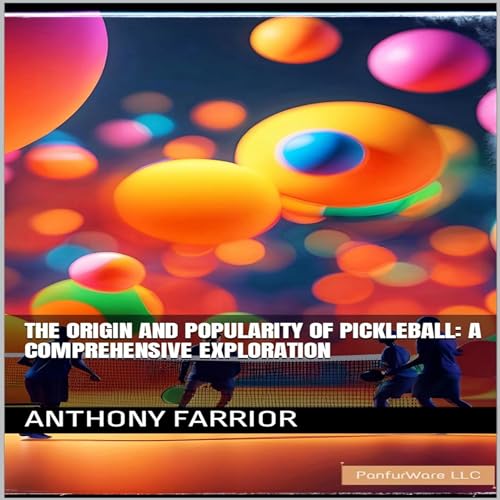 Anthony Farrior's The Origin and Popularity of Pickleball episode artwork