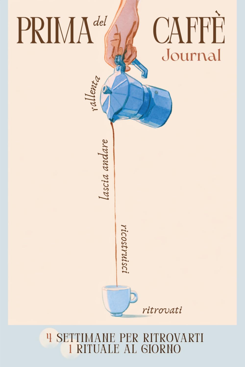 Prima del caffè: Journal di mindfulness in 4 settimane — rituali di self care e riflessioni per ritrovare te stessa
