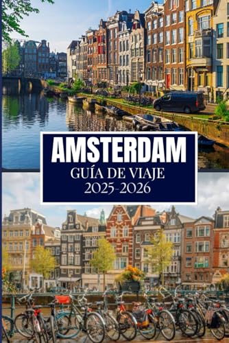 AMSTERDAM GUÍA DE VIAJE 2025-2026: Cosas que desearía haber sabido antes de viajar a Ámsterdam