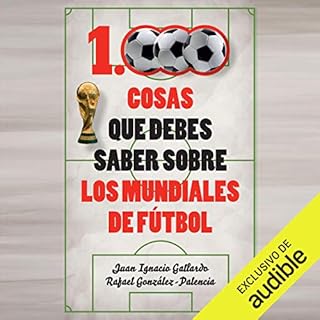 1000 cosas que debes saber sobre los mundiales de f&uacute;tbol (Narraci&oacute;n en Castellano) [1000 Things You Should Know