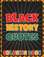 Black History Quotes Coloring Book: African American history coloring book | black history month coloring book | Black History Month Gifts | African black kids | black history for kids B0CPTGPKRJ Book Cover