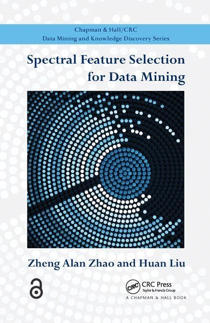 Spectral Feature Selection for Data Mining (Chapman & Hall/Crc Data Mining and Knowledge Discovery)
