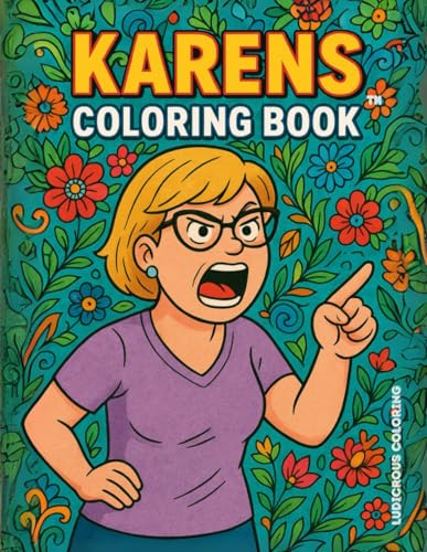 Karens Coloring Book: A Funny Adult Coloring Book of Karen Memes, Hilarious Tantrums, and Over-the-Top Complaints — The Perfect Stress Relief and Gag Gift for Adults (Ludicrous Coloring Books) image 2