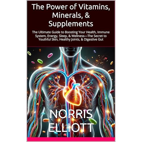 The Power of Vitamins, Minerals, &amp;amp; Supplements by Norris Elliott episode artwork