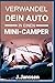 Produktbild Verwandel dein Auto in einen Minicamper: Bauanleitung für den Camping- Ausbau deines Fahrzeugs In einfachen Schritten zum Campervan