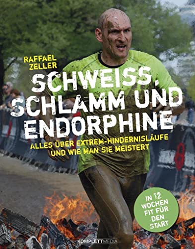 Schweiß, Schlamm und Endorphine: Alles über Extrem-Hindernisläufe und wie man sie meistert – In 12 Wochen fit für den Start