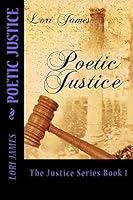Poetic Justice (The Justice Series) (Volume 1) 1495311791 Book Cover